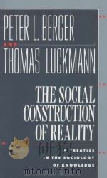 THE SOCIAL CONSTRUCTION OF REALITY  A TREATISE IN THE SOCIOLOGY OF KNOWLEDGE（1966 PDF版）