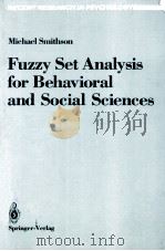 FUZZY SET ANALYSIS FOR BEHAVIORAL AND SOCIAL SCIENCES     PDF电子版封面    MICHAEL SMITHSON 