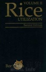 Rice: volume II. Utilization second edition   1991  PDF电子版封面    edited by Bor S.Lun 