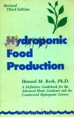 Hydroponic food production / a definitive guidebook of soilless food growing methods   1987  PDF电子版封面    by Howard M.resh 