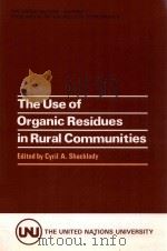 The use of organic residues in rural communities   1983  PDF电子版封面    Cyril A. Shacklady 