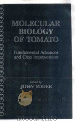 Molecular biology of tomato fundamental advances and crop improvement   1993  PDF电子版封面    edited by John I. Yoder 