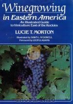 winegrowing in eastern america an illustrated guide to viniculture east of the rockies（1985 PDF版）