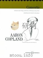 Concerto clarinet and string orchestra with harp and piano reduction for clarinet and piano   1950  PDF电子版封面    Aaron Copland 