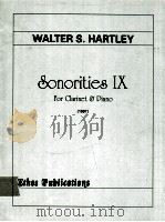Sonorities Ⅸ for clarinet & Piano 1997   1999  PDF电子版封面    Walter S.Hartley 