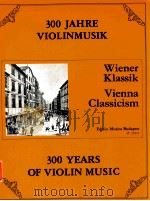 300 years of violin music vienna classicism Z.12311   1983  PDF电子版封面     