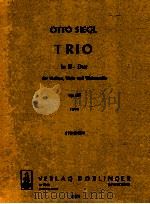 Trio in B-Dur fur Violine Viola und Violoncello op.130 1944 Stimmen 06 003   1977  PDF电子版封面    Otto Siegl 