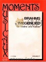 johannns Brahms Wiegenlied für Violine und Klavier violino/7. Z.13749   1991  PDF电子版封面    johannns Brahms 