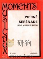 gabriel Pierné Sérénade pour violon et piano violino/11. Z.13 709   1991  PDF电子版封面    gabriel Pierné 