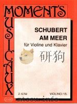 franz Schubert Am Meer für Violine und Klavier violino/15. Z.13 702   1991  PDF电子版封面    franz Schubert 
