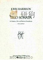 trio sonata for soprano alto and baritone saxophones   1995  PDF电子版封面    John Harbison 