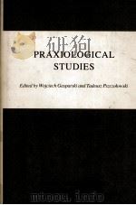 PRAXIOLOGICAL STUDIES   1983  PDF电子版封面  9027712581  WOJCIECH GASPARSK AND TADEUSZ 