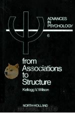 FROM ASSOCIATIONS TO STRUCTURE  THE COURSE OF COGNITION   1980  PDF电子版封面  0444860436  KELLOGG V.WILSON 