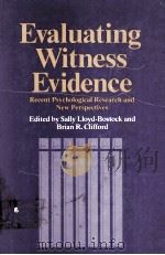 EVALUATING WITNESS EVIDENCE  RECENT PSYCHOLOGICAL RESEARCH AND NEW PERSPECTIVES（1983 PDF版）