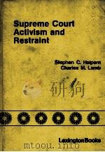 SUPREME COURT ACTIVISM AND RESTRAINT   1982  PDF电子版封面    STEPHEN C.HALPERN AND CHARLES 