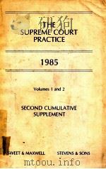 THE SUPREME COURT PRACTICE 1985  VOLUMES 1 AND 2   1985  PDF电子版封面  0421302801   