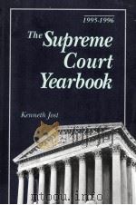 THE SUPREME COURT YEARBOOK  1995-1996   1996  PDF电子版封面  0871878984  KENNETH JOST 