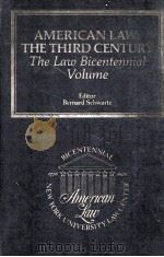 AMERICAN LAW:THE THIRD CENTURY  THE LAW BICENTENNIAL VOLUME   1976  PDF电子版封面  0837702046   