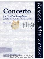 concerto for e? alto saxophone and chamber orchestra or wind ensemble solo part and piano reduction   1983  PDF电子版封面    Robert Muczynski 
