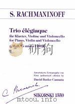 Trio élégiaque for piano Violin and Violoncello G Minor 1892 Sikorski 1559   1994  PDF电子版封面    S.Rachmaninoff 