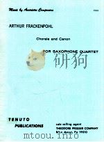 chorale and canon for saxophone quartet  T213 Pa29010   1980  PDF电子版封面    Arthur Frackenpohl 