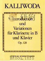 Introduction und Variation für Klarinette in B und Klavier op.128 GM 233   1985  PDF电子版封面    J.Wenzeslaus Kalliwoda 