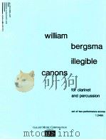 William bergsma illegible canons for clarinet and percussion 1.2485   1973  PDF电子版封面    William bergsma 