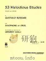 53 Melodious Etudes major and minor for Saxophone or Oboe book Ⅱ- etudes 26-53 B-221   1966  PDF电子版封面    Gustavo Rossari 