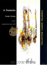 COLLECTION CLAUDE DELANGLE Tango-etudes pour saxophone alto mi? 24 948 H.L.   1989  PDF电子版封面    Astor Piazzolla 