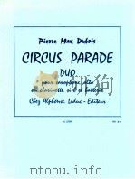 Pierre Max Dubois circus parade duo pour saxophone alto ou clarinette sib et batterie AL 23 509   1965  PDF电子版封面    Pierre Max Dubois 
