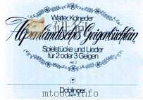 Alpenl?ndische Geigenbüchlein Spielstücke und Lieder für 2 oder 3 Geign 03 118 Heft 2   1988  PDF电子版封面     