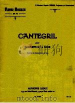 Cantegril pour clarinette Si b et Piano AL 24 728   1924  PDF电子版封面    Henri Busser 