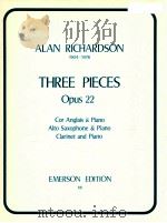THREE PIECES Opus 22 Cor Anglais & Piano Alto Saxophone & Piano Clarinet and Piano   1979  PDF电子版封面    Alan Richardson 