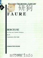 Berceuse for Flute and Chamber Orchestra  Op. 16 A 6972   1988  PDF电子版封面    Gabriel Fauré 