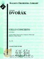Cello Concerto in B minor Critical Edition based on the Composer's Manuscript Op.104 A 7132     PDF电子版封面    Antonín Dvorák 