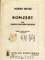 Konzert für Trompete und Kleines Orchester Ausgabe für Trompete und Klavier 05 741   1965  PDF电子版封面    Albert Reiter 