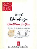 Cantilene F-Dur für Trompete Oboe Violine und Orgel N 3865   1994  PDF电子版封面    Joseph Rheinberger 