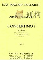 Concertino Ⅰfur 2 Geigen oder zweistimmigen Geigenchor oder andere Melodieinstumente und Klavier op.   1964  PDF电子版封面     