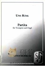Partita fur Trompete und Orgel Edition Sikorski 1527   1990  PDF电子版封面    Uwl Rohl 