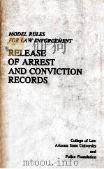RELEASE OF ARREST AND CONVICTION RECORDS   1974  PDF电子版封面    MODEL RULES 