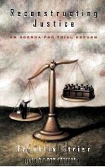 RECONSTRUCTING JUSTICE  AN AGENDA FOR TRIAL REFORM（1994 PDF版）