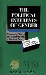 THE POLITICAL INTERESTS OF GENDER  DEVELOPING THEORY AND RESEARCH WITH A FEMINIST FACE   1988  PDF电子版封面  080398085X  KATHLEEN B.JONES AND ANNA G.JO 