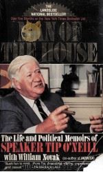 MAN OF THE HOUSE  THE LIFE AND POLITICAL MEMOIRS OF SPEAKER TIP O'NEILL WITH WILLIAM NOVAK   1987  PDF电子版封面  0312911912   