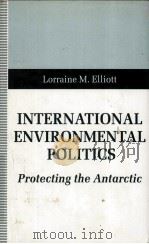 INTERNATIONAL ENVIRONMENTAL POLITICS  PROTECTING THE ANTARCTIC（1994 PDF版）