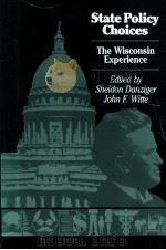 STATE POLICY CHOICES  THE WISCONSIN EXPERIENCE   1988  PDF电子版封面  0299117146  SHELDON DANZIGER AND JOHN F.WI 