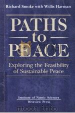 PATHS TO PEACE  EXPLORING THE FEASIBILITY OF SUSTAINABLE PEACE   1987  PDF电子版封面  0813304873  RICHARD SMOKE WITH WILLIS HARM 