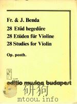 Franz benda georg Benda 28 STUDIES FOR VIOLIN Op.posth. Z. 12 578   1984  PDF电子版封面    Fr. & J.Benda 