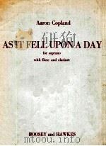 As It fell upon A day for soprano with flute and clarinet   1956  PDF电子版封面    Aaron Copland 