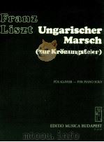 Ungarischer Marsch zur Kr?nungsfeier AM 8ten juni 1867 in ofen-pest for piano Z.12 729   1982  PDF电子版封面    franz Liszt 