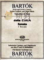 bartók XⅦ and XⅧ century italian cembalo and organ music transcribed for piano della Ciaia Sonata Ⅰ   1991  PDF电子版封面    Ciaia 